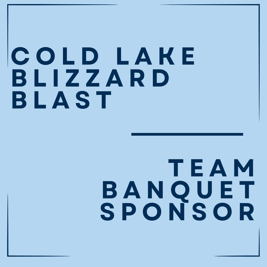 Cold Lake Blizzard Blast Team Banquet Sponsor